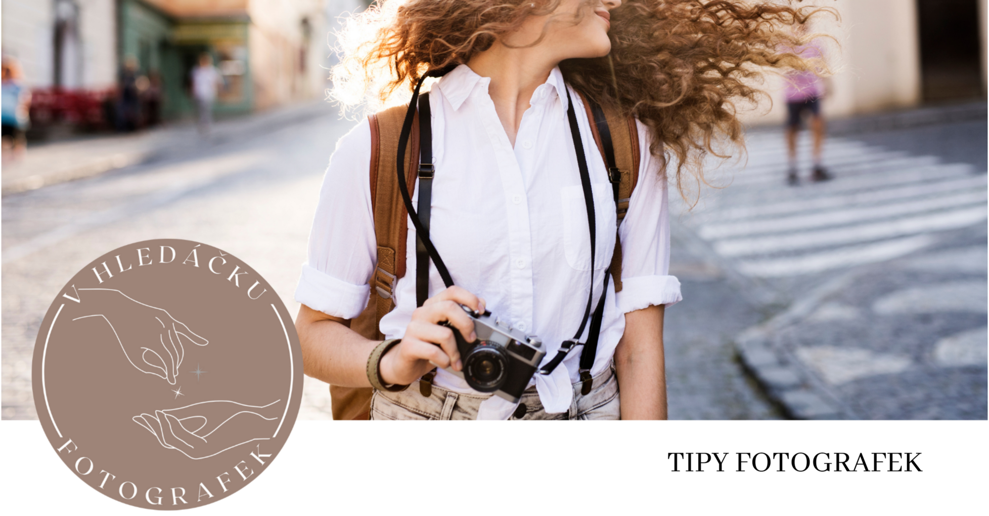 tipy fotografek o fotografování - v hledáčku fotografek