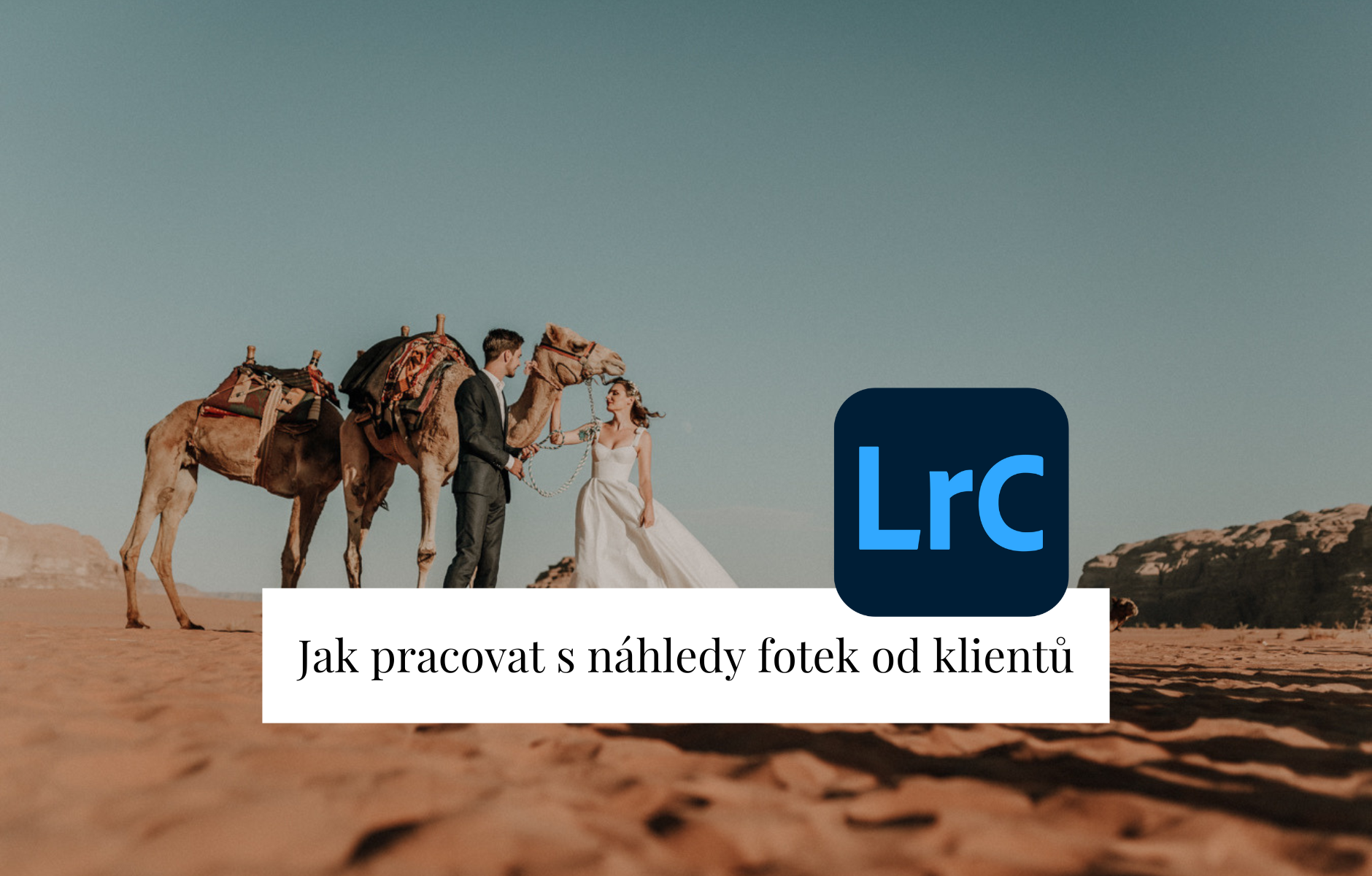 JAK RYCHLE DOHLEDAT VÝBĚRY FOTEK OD KLIENTŮ (LIGHTROOM CLASSIC)