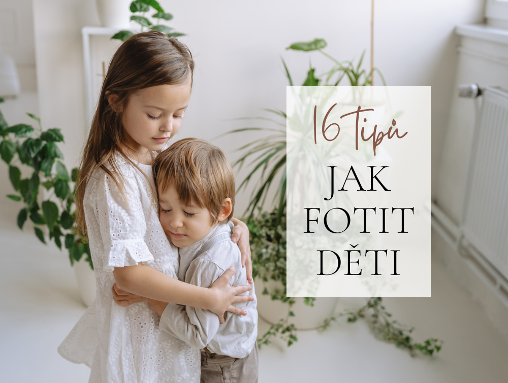 16 TIPŮ JAK FOTIT DĚTI