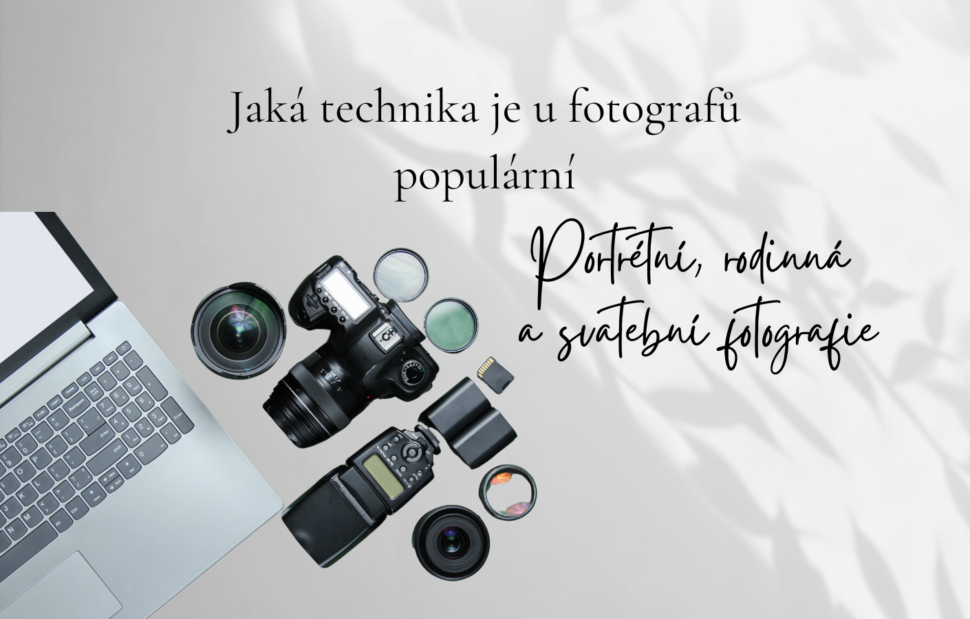 JAKÁ TECHNIKA JE U FOTOGRAFŮ POPULÁRNÍ